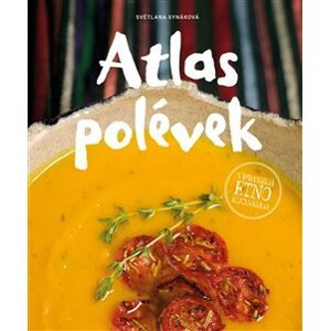 Atlas polévek. Veganská etno kuchařka - Světlana Synáková