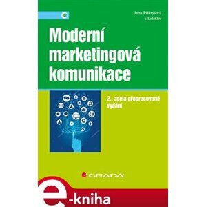 Moderní marketingová komunikace. 2., zcela přepracované vydání - Jana Přikrylová e-kniha