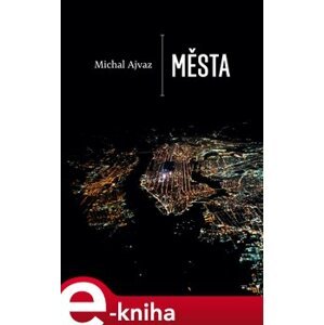 Města - Michal Ajvaz e-kniha