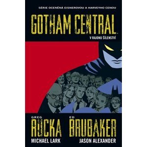 Gotham Central 3. V rajonu šílenství - Ed Brubaker, Michael Lark, Greg Rucka