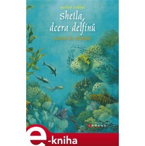 Sheila, dcera delfínů: Návrat do Atlantidy - Marliese Aroldová e-kniha