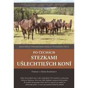 Po Čechách stezkami ušlechtilých koní - Zdenka Rozehnalová, Vladimír Rozehnal