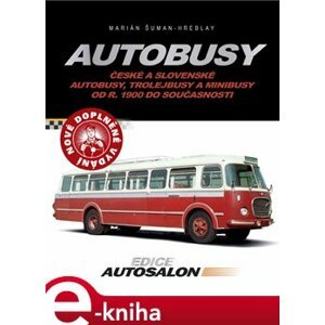 Autobusy. České a Slovenské autobusy, trolejbusy a minibusy od r. 1900 do současnosti - Marián Šuman-Hreblay e-kniha