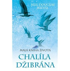 Malá kniha života Chalíla Džibrána - Neil Douglas-Klotz