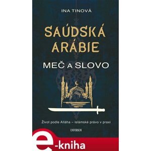 Saúdská Arábie: Meč a slovo - Ina Tinová e-kniha