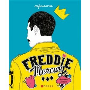 Freddie Mercury: Ilustrovaný životopis - Alfonso Casas