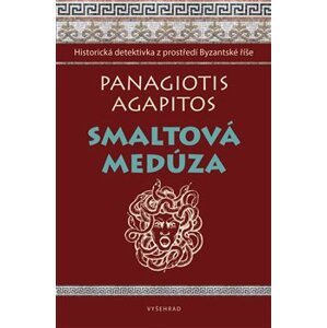 Smaltová Medúza. Historická detektivka z prostředí Byzantské říše - Agapitos Panagiotis