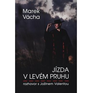 Jízda v levém pruhu - rozhovor s Jožinem Valentou - Marek Orko Vácha, Jožin Valenta