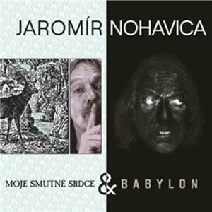Babylon & Moje smutné srdce - Jaromír Nohavica