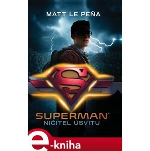 Superman: Ničitel úsvitu - Matt de la Pena e-kniha