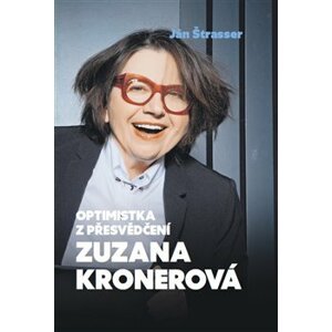 Optimistka z přesvědčení Zuzana Kronerová - Ján Štrasser