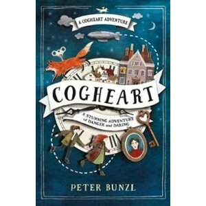 Cogheart. A Cogheart Adventure 1 - Peter Bunzl