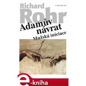 Adamův návrat. Mužská iniciace - Richard Rohr e-kniha