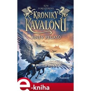 Kroniky Kavalonu - Hněv pegasů - Kim Foresterová e-kniha