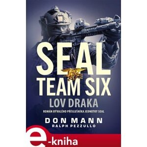 SEAL team six: Lov draka - Don Mann, Ralph Pezzullo e-kniha