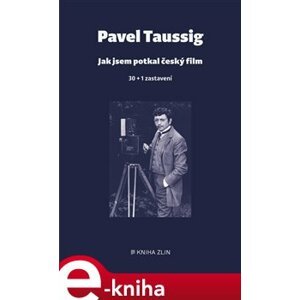Jak jsem potkal český film. 30 + 1 zastavení - Pavel Taussig e-kniha