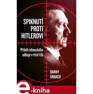 Spiknutí proti Hitlerovi - Danny Orbach e-kniha