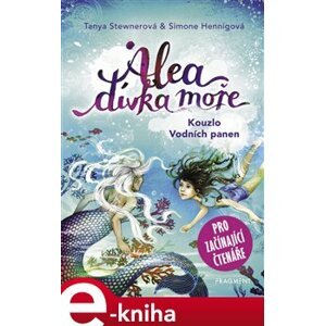 Alea - dívka moře: Kouzlo Vodních panen. pro začínající čtenáře - Tanya Stewnerová, Simone Hennigová e-kniha