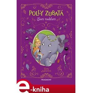 Polly Zubatá - Sloní nadělení - Lucy Astnerová e-kniha