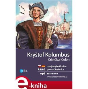 Kryštof Kolumbus A1/A2. dvojjazyčná kniha pro začátečníky - Cristóbal Colón, Eliška Jirásková e-kniha