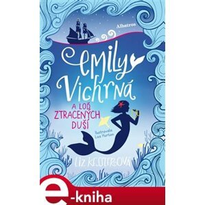 Emily Vichrná a loď ztracených duší - Liz Kesslerová e-kniha