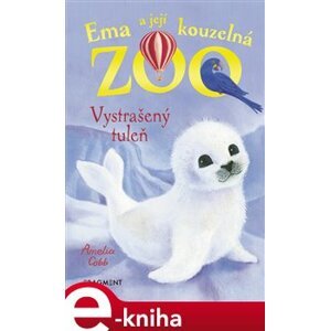 Ema a její kouzelná zoo - Vystrašený tuleň - Amelia Cobb e-kniha