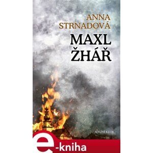 Maxl žhář - Anna Strnadová e-kniha
