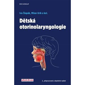 Dětská otorinolaryngologie - Milan Urík, Ivo Šlapák