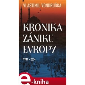 Kronika zániku Evropy - Vlastimil Vondruška e-kniha