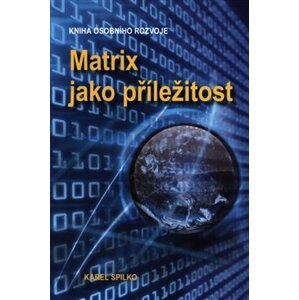 Matrix jako příležitost - Karel Spilko
