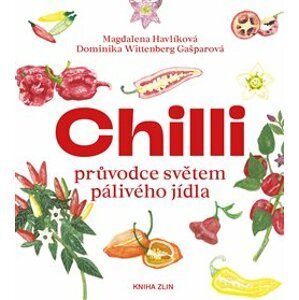 Chilli. Průvodce světem pálivého jídla - Dominika Wittenberg Gašparová, Magdalena Havlíková