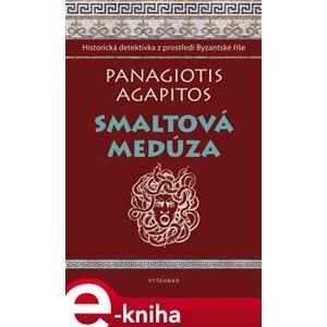 Smaltová Medúza. Historická detektivka z prostředí Byzantské říše - Agapitos Panagiotis e-kniha