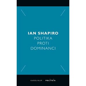 Politika proti dominanci - Ian Shapiro