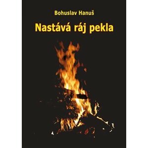 Nastává ráj pekla. Vize sibiřského šamana - Bohuslav Hanuš