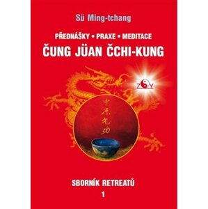 Sborník retreatů 1 - Čung-jüan čchi-kung. Přednášky, praxe, meditace - Sü Ming-tchang, Tamara Martynovová