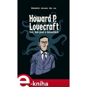 Howard P. Lovecraft. Ten, kdo psal v temnotách - Alex Nikolavitch e-kniha