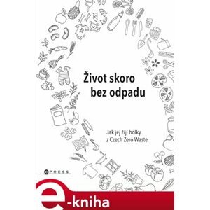 Život skoro bez odpadu - Michaela Gajdošová, Helena Škrdlíková, Jana Karasová e-kniha