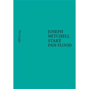Starý pan Flood - Joseph Mitchell, Kateřina Hilská