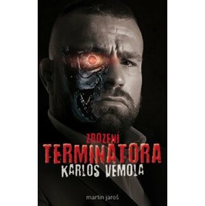 Karlos Vémola: Zrození Terminátora - Martin Jaroš