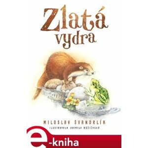 Zlatá vydra - Miloslav Švandrlík e-kniha