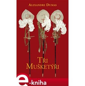 Tři mušketýři - Alexandre Dumas st. e-kniha
