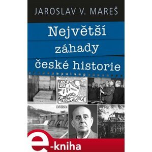 Největší záhady české historie - Jaroslav V. Mareš e-kniha