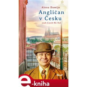 Angličan v Česku aneb Czech Me Out - Alena Damijo e-kniha