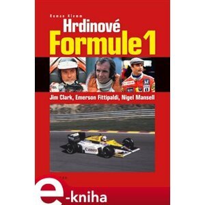 Hrdinové formule 1 - Clark, Fittipaldi, Mansell. 2. díl - Roman Klemm e-kniha