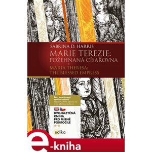 Marie Terezie B1/B2. Maria Theresa: The Blessed Empress - Karolína Wellartová, Sabrina D. Harris e-kniha