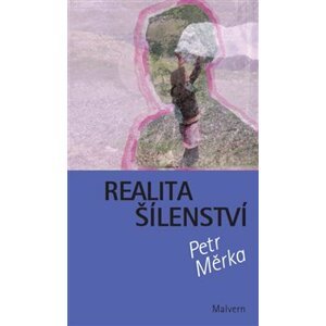 Realita šílenství - Petr Měrka