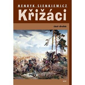 Křižáci. část II. - Henryk Sienkiewicz