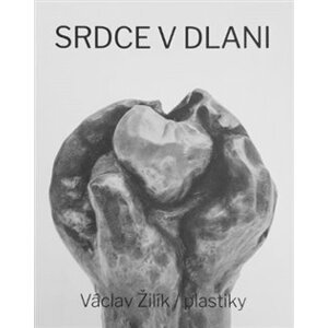 Srdce v dlani / Plastiky - Václav Žilík