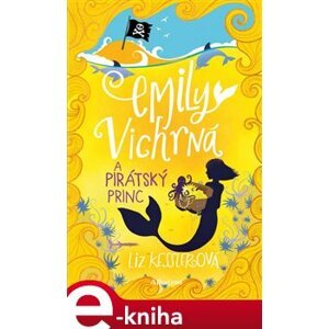Emily Vichrná a pirátský princ - Liz Kesslerová e-kniha