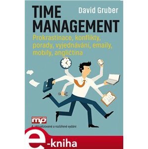 Time management. Prokrastinace. konflikty, porady, vyjednávání, emaily, mobily, angličtina - David Gruber e-kniha